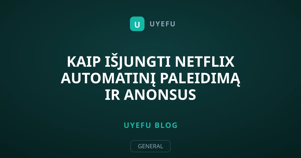 Kaip išjungti Netflix automatinį paleidimą ir anonsus