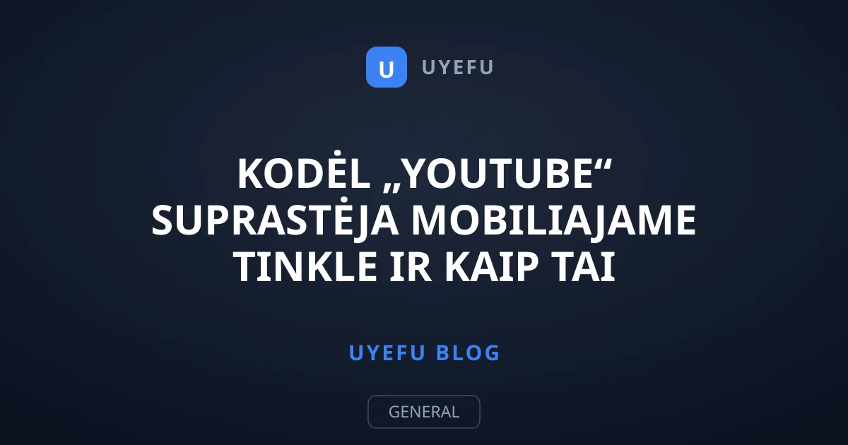 Kodėl „YouTube“ suprastėja mobiliajame tinkle ir kaip tai ištaisyti